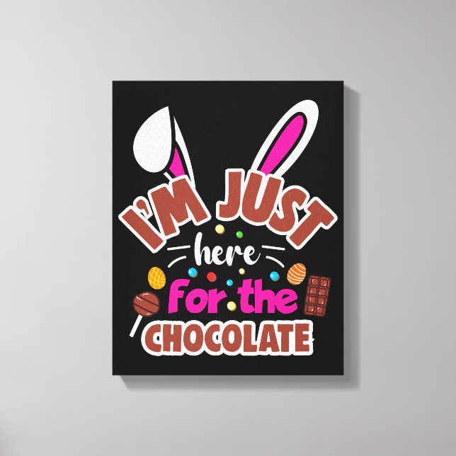 Easter Bunny I'm Just here for the Chocolate Canvas Print (Front)