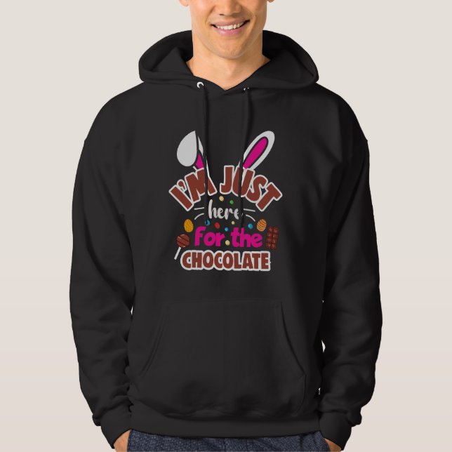 Easter Bunny I'm Just here for the Chocolate Hoodie (Front)
