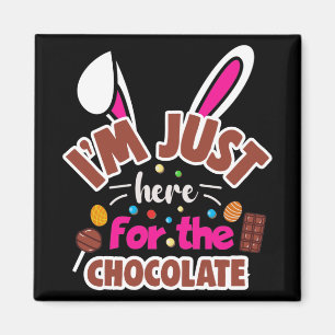Easter Bunny I'm Just here for the Chocolate Magnet