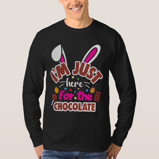 Easter Bunny I'm Just here for the Chocolate T-Shirt (Front)
