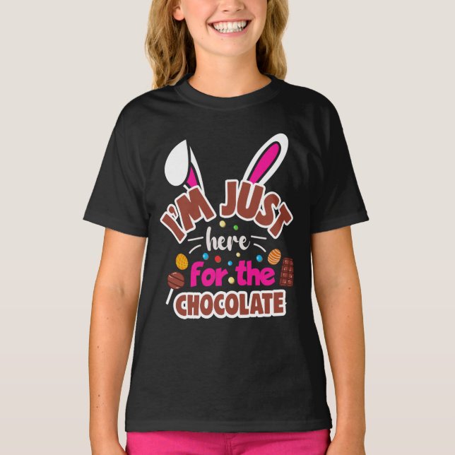 Easter Bunny I'm Just here for the Chocolate T-Shirt (Front)
