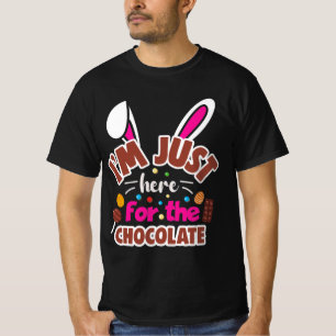 Easter Bunny I'm Just here for the Chocolate T-Shirt