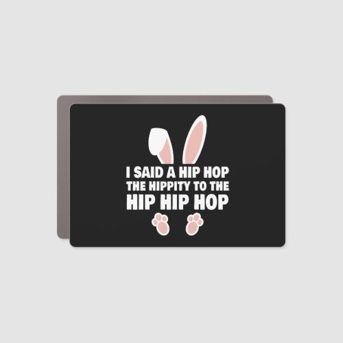 Easter Bunny Joke I Said A Hip Hop Bunny Car Magnet