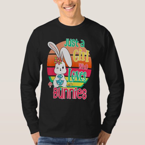 Easter Bunny Just A Girl Who Loves Bunnies Cute Ra T_Shirt