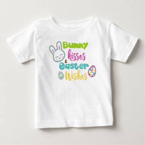 Easter Bunny Kisses Easter Wishes Easter Eggs Baby T_Shirt
