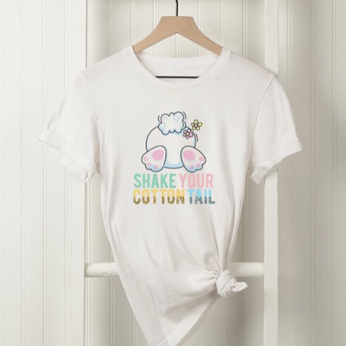 Easter Bunny Shake Your Cotton Tail T_Shirt