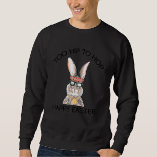 Easter Bunny Too Hip To Hop Wearing Glasses Kid Ad Sweatshirt