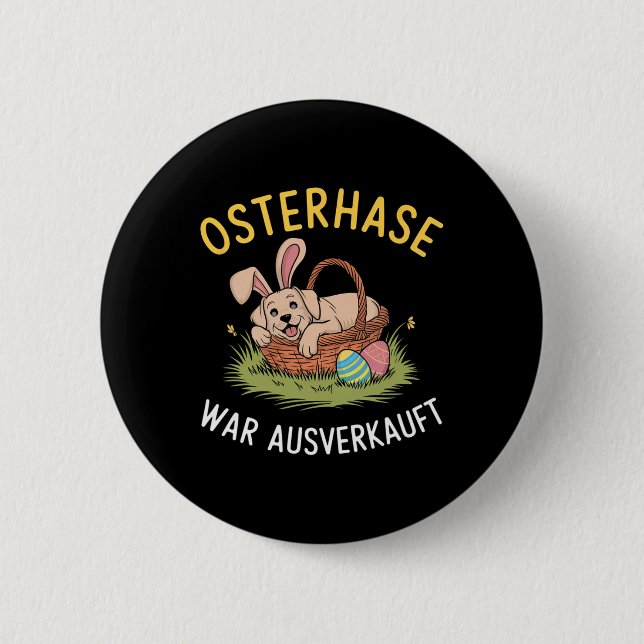 Easter Bunny Was Sold Out Easter Dogs  Button (Front)