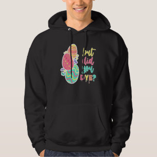 Easter But Did You Die But Did You Dye Funny Sarca Hoodie