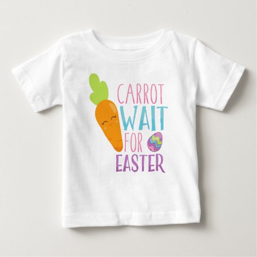 Easter Carrot Wait For Easter Easter Eggs Baby T_Shirt