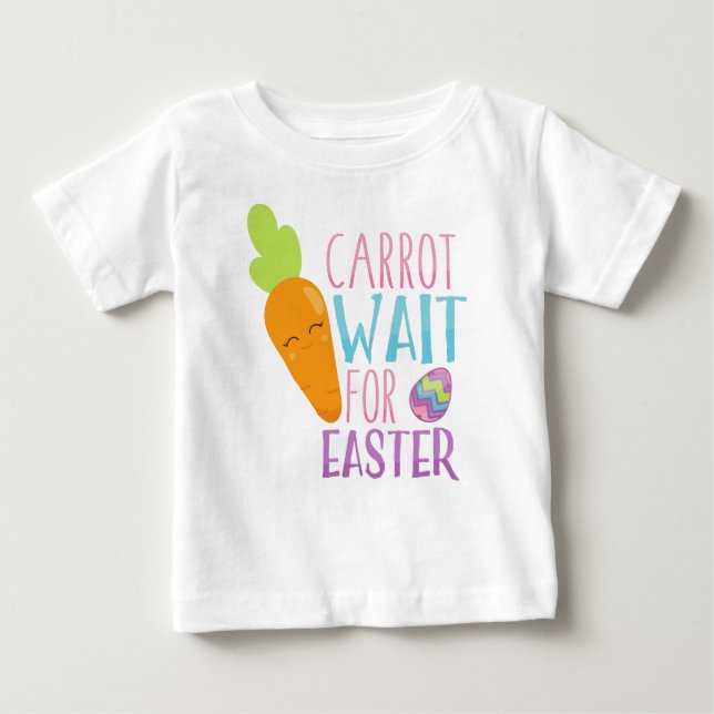 Easter, Carrot Wait For Easter, Easter Eggs Baby T-Shirt (Front)