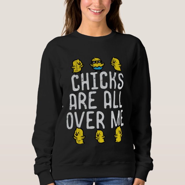 Easter Chicks Are All Over Me  Boys Kids Toddler Y Sweatshirt (Front)