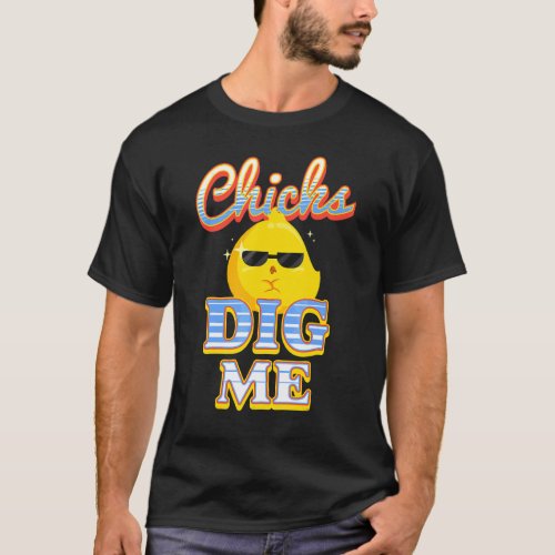 Easter  Chicks Dig Me T_Shirt