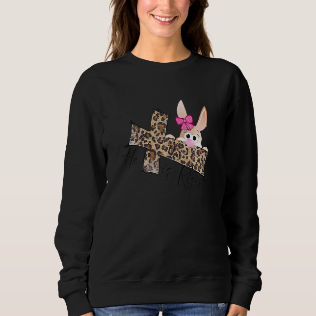 Easter Christian Girls Mom Bunny He Is Risen Leopa Sweatshirt (Front)