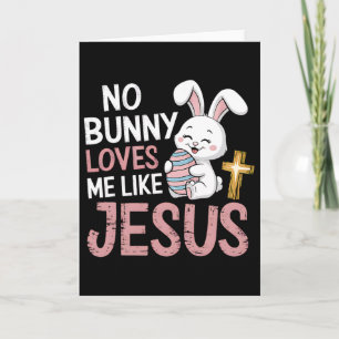 Easter Christian Religious No Bunny Loves Me Like Card