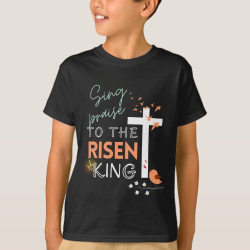 Easter Christian Sing to the Risen King Boys T_Shirt