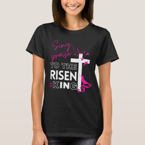 Easter Christian Sing to the Risen King Womens T_Shirt