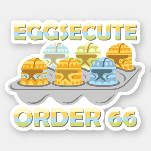 Easter Clone Troopers _ Eggsecute Order 66 Sticker