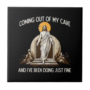 Easter Coming Out My Cave Jesus Ceramic Tile