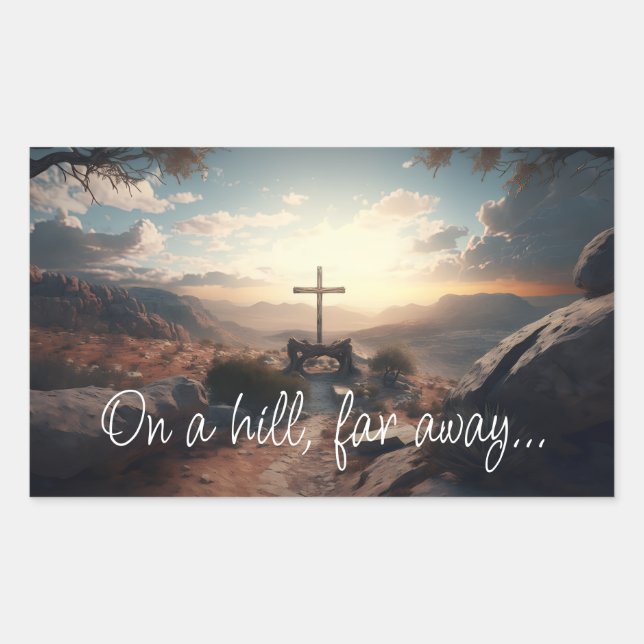 Easter, Cross Crucifix On a Hill Far Away Quote Rectangular Sticker (Front)