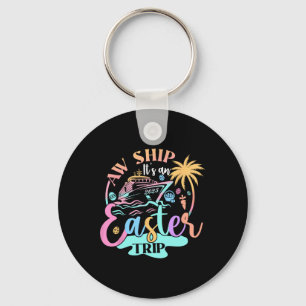 Easter Cruise Trip 2025 Squad Cruising Holiday Fam Keychain