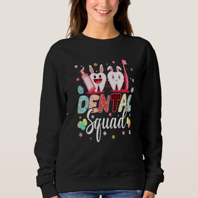 Easter Day Dental Squad Bunny Teeth Dentist Happy  Sweatshirt (Front)