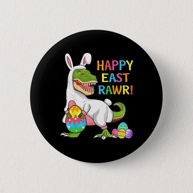 Easter Day Dinosaur Funny Happy Eastrawr T Rex Eas Button (Front)