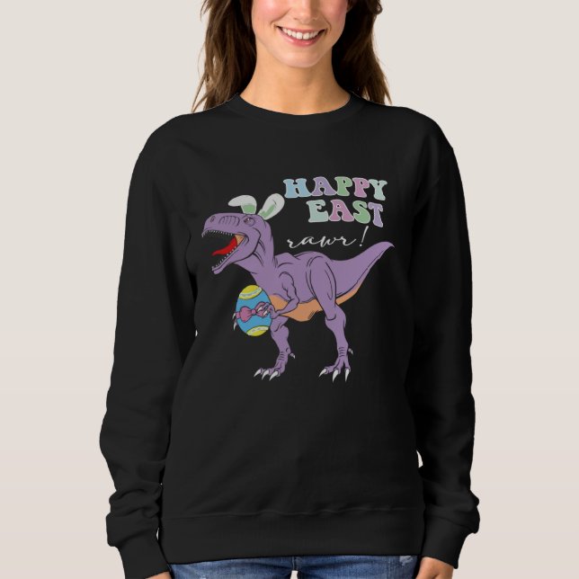 Easter Day Dinosaur  Happy Eastrawr Rex Easter Sweatshirt (Front)