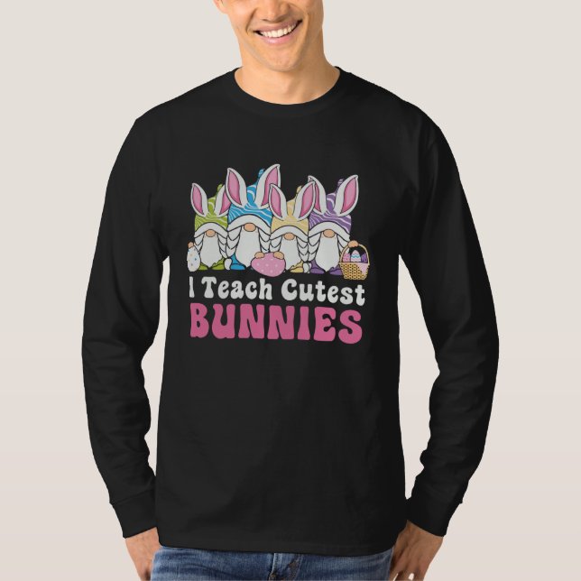 Easter Day I Teach Cutest Bunnies Egg Hunting Bunn T-Shirt (Front)