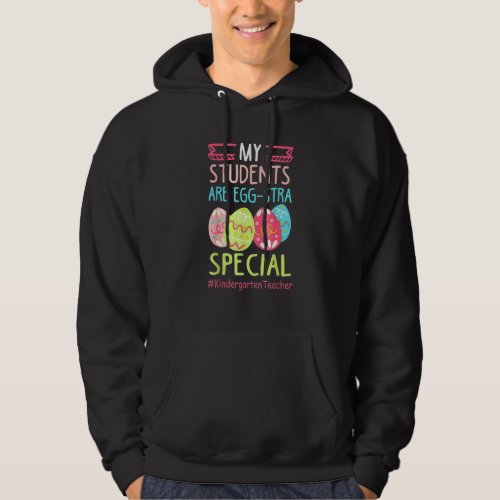 Easter Day My Students Are Egg Stra Special Kinder Hoodie