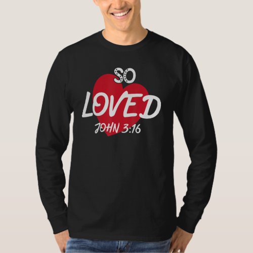 Easter Day Tee Jesus Christian Verse John 316 So L