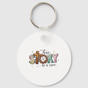 Easter Day True Story Cross Jesus Christians He Is Keychain