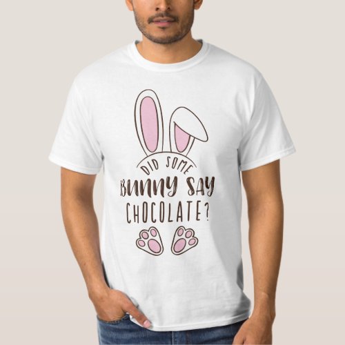 Easter Did Some Bunny Say Chocolate Pun Cute Funny T_Shirt