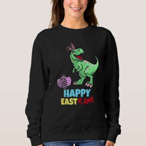 Easter Dinosaur Happy Eastrawr T Rex Dinosaur Egg  Sweatshirt