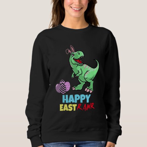 Easter Dinosaur Happy Eastrawr T Rex Dinosaur Egg  Sweatshirt