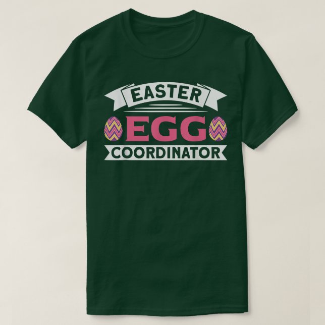 Easter Egg Coordinator Egg Hunter Spring Easter Da T-Shirt (Design Front)