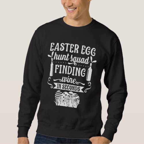 Easter Egg Hunt Squad Finding Wine in Seconds Sweatshirt