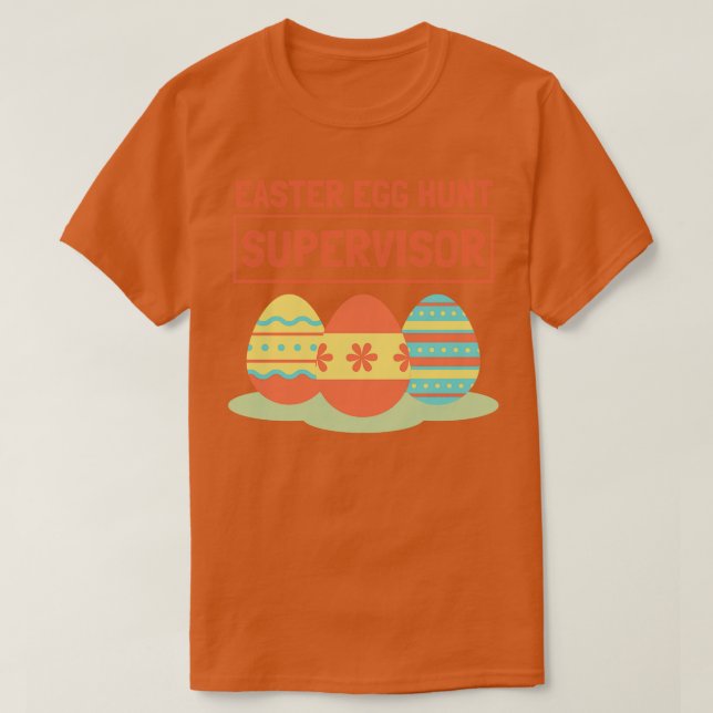Easter Egg Hunt Supervisor 7 T-Shirt (Design Front)