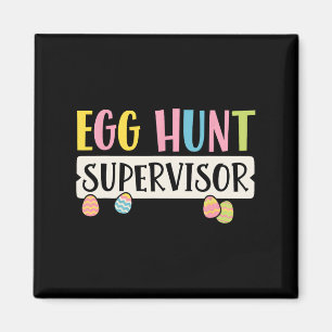 Easter Egg Hunt Supervisor Funny Mom Dad Men Women Magnet