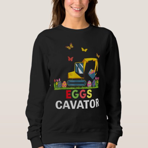Easter Egg Hunts For Kids Toddlers Eggs Cavator Sweatshirt