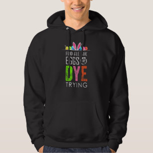 Easter Egg Or Dye Trying Eggs Hunt Funny Bunny Boy Hoodie
