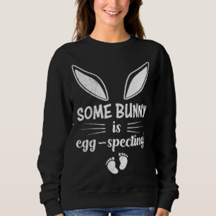 Easter Egg Specting Baby Bunny Expecting Parents Sweatshirt