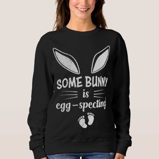 Easter Egg Specting Baby Bunny Expecting Parents Sweatshirt (Front)