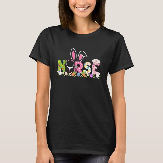 Easter Eggs Bunny Nurse Stethoscope Scrub Life Eas T-Shirt (Front)