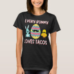 Easter Every Bunny Loves Tacos Funny Mexican T-Shirt
