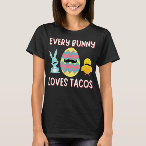 Easter Every Bunny Loves Tacos Funny Mexican T_Shirt