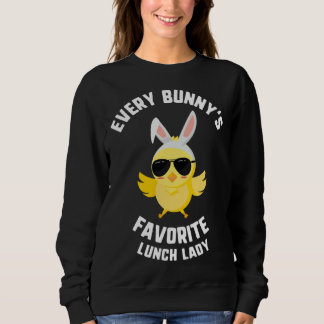 Easter Every Bunny s Favorite Lunch Lady Chick Kid Sweatshirt