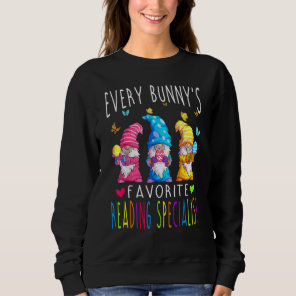 Easter Every Bunny's Favorite Reading Specialist G Sweatshirt