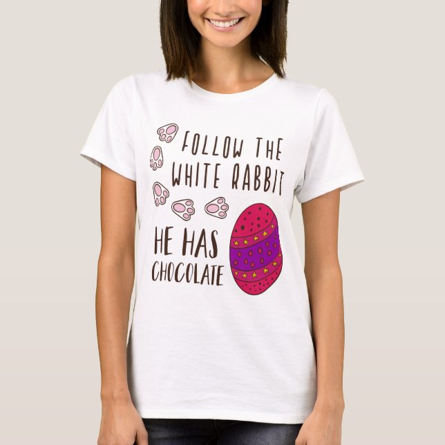 Easter Follow The White Rabbit Funny Quote Cute T-Shirt (Front)