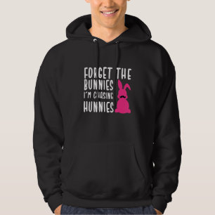 Easter Forget The Bunnies I'm Chasing Hunnies 17 Hoodie